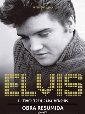 cover image of Elvis Presley--Último trem pra Memphis (resumo)